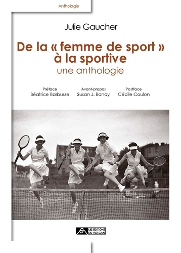 Julie Gaucher - De la femme de sport à la sportive, une anthologie.