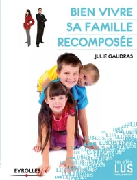Bien vivre sa famille recomposée