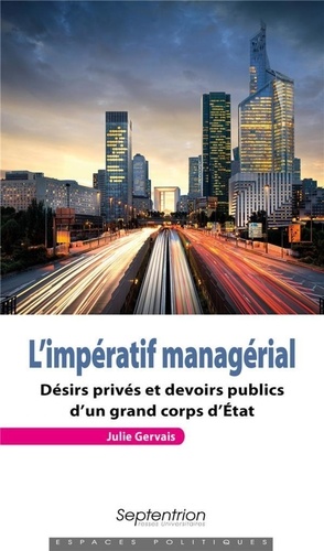 L'impération managérial. Désirs privés et devoirs publics d'un grand corps d'Etat