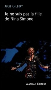 Pdf anglais télécharger des livres Je ne suis pas la fille de Nina Simone en francais par Julie Gilbert