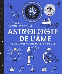 Julie Gorse et Christian Maille - Astrologie de l'âme - Découvrez votre mission de vie.
