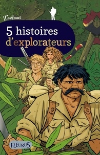 Julie Got et Emmanuel Viau - 5 histoires d'explorateurs.