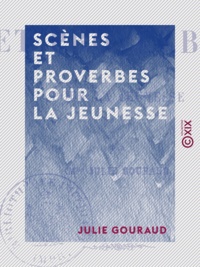 Julie Gouraud - Scènes et proverbes pour la jeunesse.