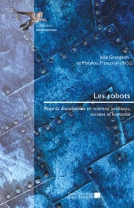 Julie Grangeon et Marylou Françoise - Les robots - Regards disciplinaires en sciences juridiques, sociales et humaines.