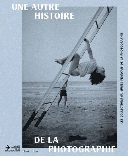 Julie Guiyot-Corteville et Eric Karsenty - Une autre histoire de la photographie - Les collections du musée français de la photographie.