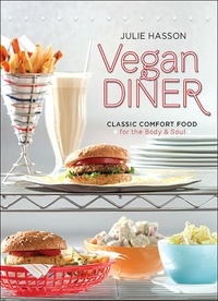 Julie Hasson - Vegan Diner - Classic Comfort Food for the Body and Soul.