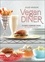 Vegan Diner. Classic Comfort Food for the Body and Soul