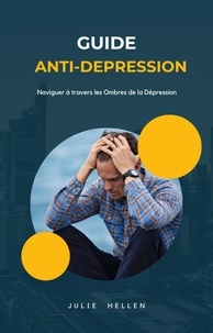  Julie Hellen - Guide anti-depression : Naviguer à travers les Ombres de la Dépression.