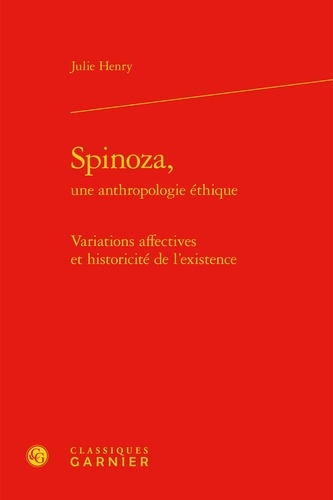 Spinoza, une anthropologie éthique. Variations affectives et historicité de l'existence