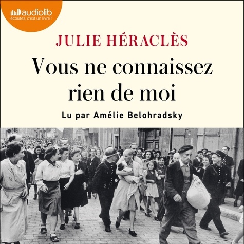 Julie Héraclès et Amélie BELOHRADSKY - Vous ne connaissez rien de moi - Suivi d'un entretien inédit avec l'autrice.