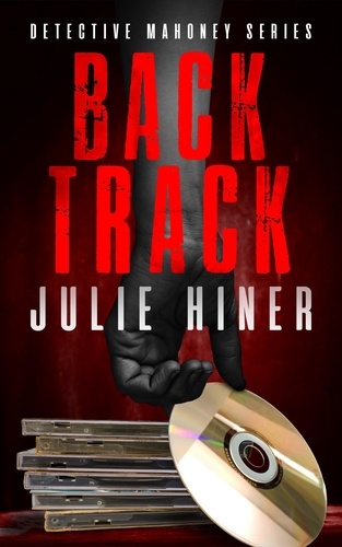  Julie Hiner - Back Track - Detective Mahoney Series.