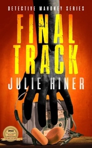  Julie Hiner - Final Track - Detective Mahoney Series, #1.