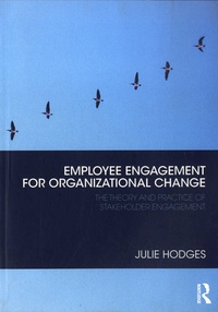 Julie Hodges - Employee Engagement for Organizational Change - The Theory and Practice of Stakeholder Engagement.