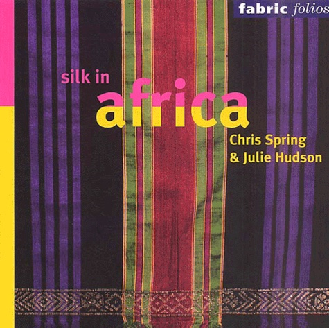Julie Hudson et Chris Spring - Silk In Africa.
