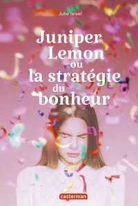 Julie Israel - Juniper Lemon ou la stratégie du bonheur.