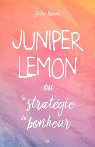 Julie Israel - Juniper Lemon ou la stratégie du bonheur.