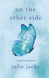  Julie Jacky - On the Other Side: A Spiritual Memoir.