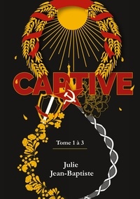 Julie Jean-Baptiste - Captive  : Captive - Tome 1 à 3 - Captive - thriller psychologique SF - la trilogie.