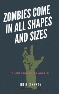  Julie Johnson - Zombies Come In All Shapes And Sizes.