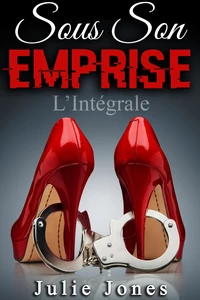 Sous Son Emprise (L'Intégrale)