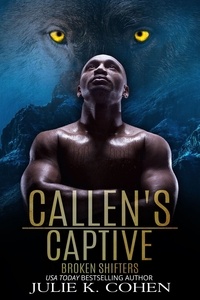  Julie K. Cohen - Callen's Captive - Broken Shifters, #4.