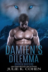  Julie K. Cohen - Damien's Dilemma - Broken Shifters, #2.
