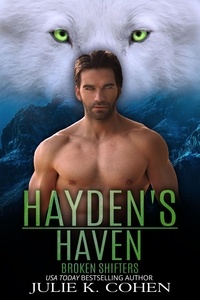  Julie K. Cohen - Hayden's Haven - Broken Shifters, #5.