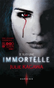 Julie Kagawa - Blood of Eden Tome 1 : Je suis une immortelle.