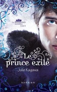 Julie Kagawa - Le prince exilé - T4 - Les Royaumes invisibles.