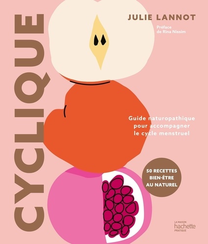 Cyclique. Guide naturopathique pour accompagner le cycle menstruel