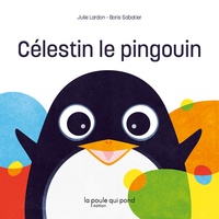 Julie Lardon et Boris Sabatier - Célestin le pingouin.