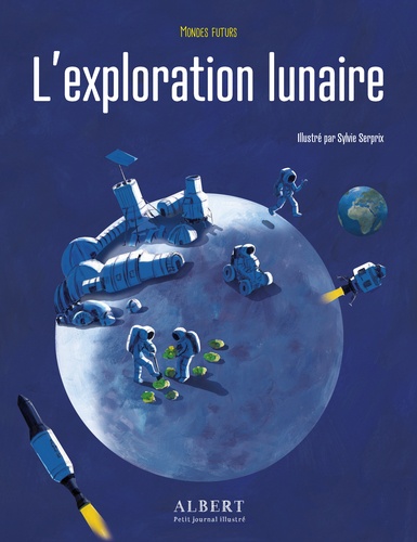 Julie Lardon et Sylvie Serprix - L'exploration lunaire.