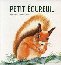 Julie Lardon et Fabienne Cinquin - Petit écureuil.