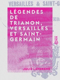 Légendes de Trianon, Versailles et Saint-Germain