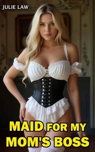 Maid for my Mom's Boss