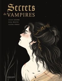 Julie Légère et Elsa Whyte - Secrets de vampires.