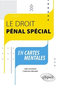 Julie Léonhard et Catherine Ménabé - Le droit pénal spécial en cartes mentales.