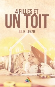 Julie Lezzie et Homoromance Éditions - Quatre filles et un toit | Roman lesbien, livre lesbien.