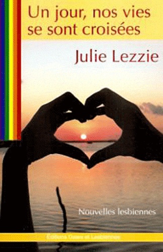 Julie Lezzie - Un jour, nos vies se sont croisées.