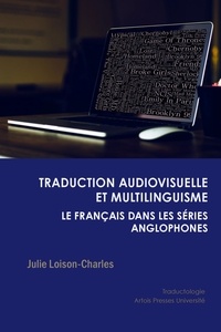 Julie Loison-Charles - Traduction audiovisuelle et multilinguisme - Le français dans les séries anglophones.