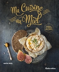 Julie Longet et Maya Barakat-Nuq - Ma Cuisine au Miel.