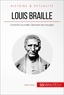 Julie Lorang - Louis Braille - L'invention du braille, l'alphabet des aveugles.