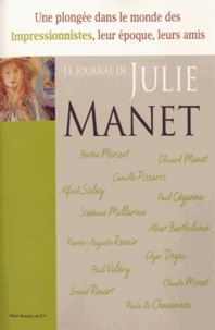 Julie Manet - Journal (1893-1899) - Dans l'intimité des peintres impressionnistes et des hommes de lettres de la Belle Epoque.