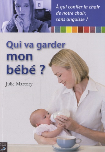 Julie Martory - Qui va garder mon bébé ?.
