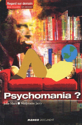 Julie Marx et Marjolaine Jarry - Psychomania ?.