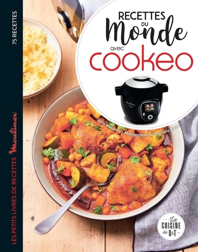 Recettes du monde avec Cookeo : le petit livre de recettes Moulinex