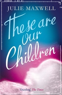 Julie Maxwell - These Are Our Children.