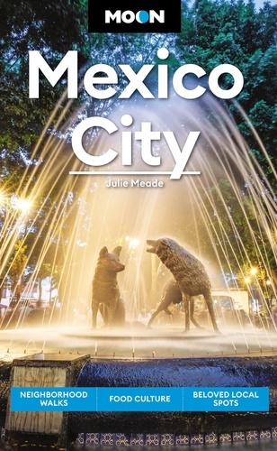 Moon Mexico City. Neighborhood Walks, Food &amp; Culture, Beloved Local Spots
