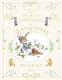 Julie Mellan et Karine-Marie Amiot - Les belles histoires de grand-mère au jardin.