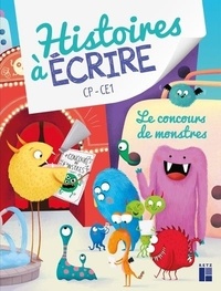 Julie Meunier et Mélanie Grandgirard - Français CP-CE1 Le concours de monstres Histoires à écrire.